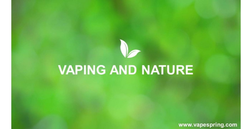 VAPING AND NATURE VAPING AND NATURE