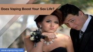 Does Vaping Boost Your Sex Life?